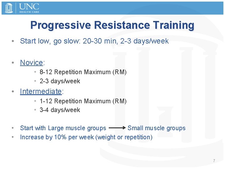 Progressive Resistance Training • Start low, go slow: 20 -30 min, 2 -3 days/week