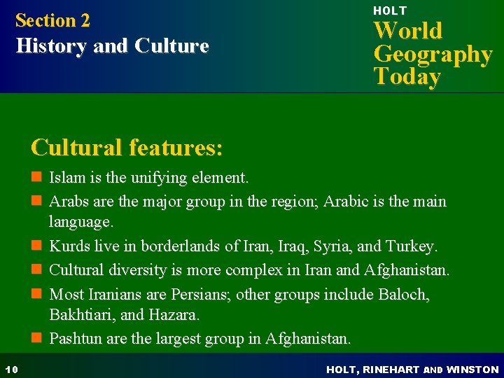 Section 2 History and Culture HOLT World Geography Today Cultural features: n Islam is