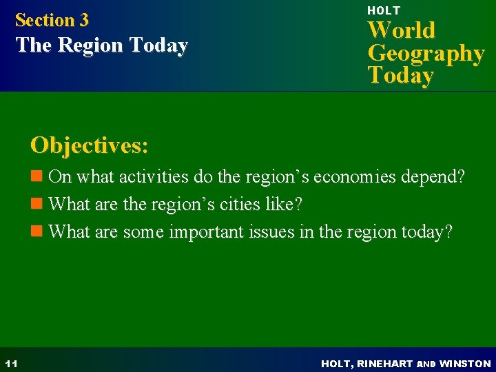Section 3 The Region Today HOLT World Geography Today Objectives: n On what activities