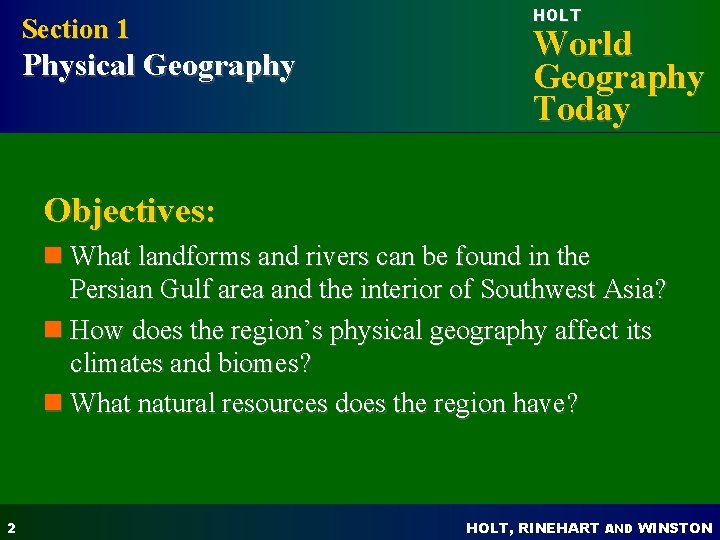 Section 1 Physical Geography HOLT World Geography Today Objectives: n What landforms and rivers