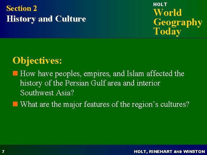 Section 2 History and Culture HOLT World Geography Today Objectives: n How have peoples,