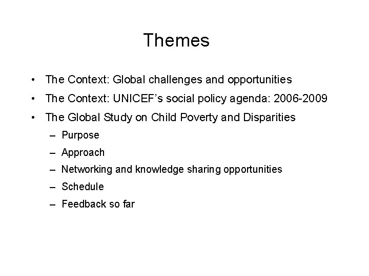 Themes • The Context: Global challenges and opportunities • The Context: UNICEF’s social policy