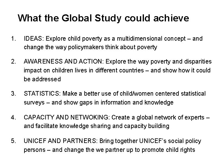 What the Global Study could achieve 1. IDEAS: Explore child poverty as a multidimensional