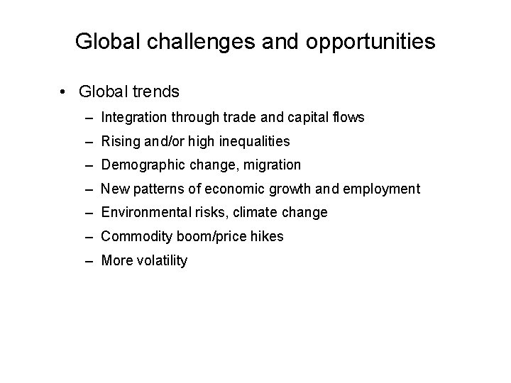 Global challenges and opportunities • Global trends – Integration through trade and capital flows