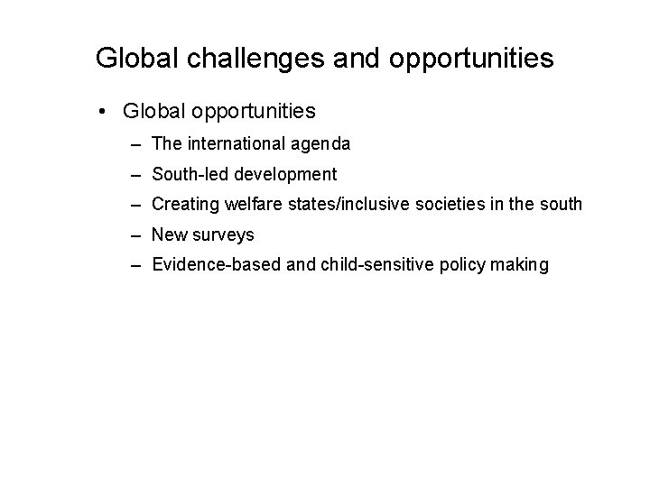 Global challenges and opportunities • Global opportunities – The international agenda – South-led development