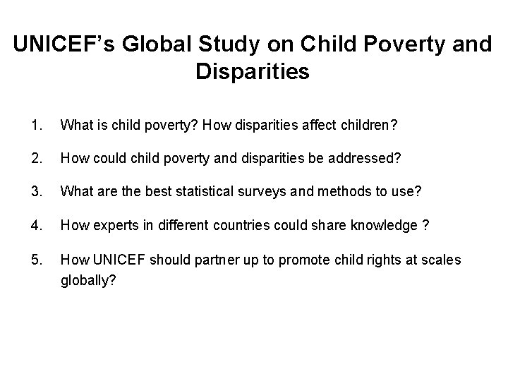 UNICEF’s Global Study on Child Poverty and Disparities 1. What is child poverty? How