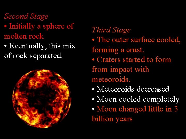 Second Stage • Initially a sphere of molten rock • Eventually, this mix of