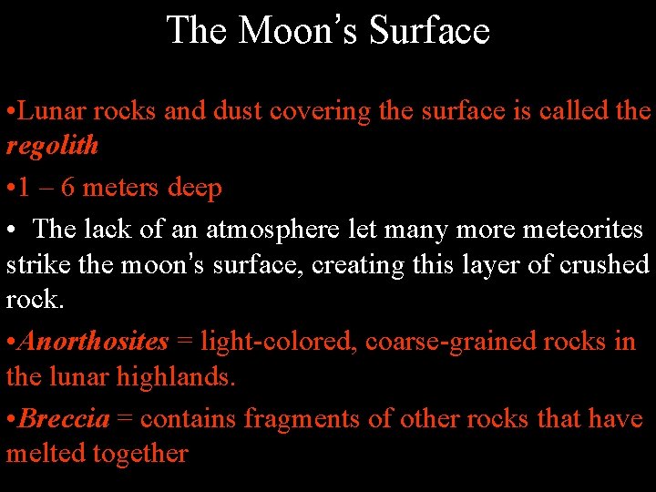 The Moon’s Surface • Lunar rocks and dust covering the surface is called the