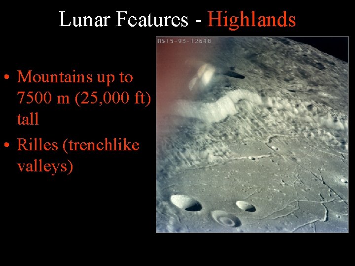 Lunar Features - Highlands • Mountains up to 7500 m (25, 000 ft) tall