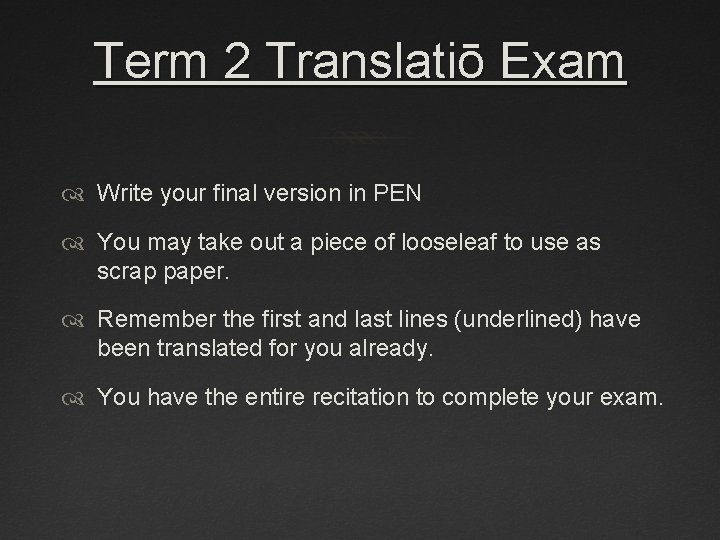 Term 2 Translatiō Exam Write your final version in PEN You may take out