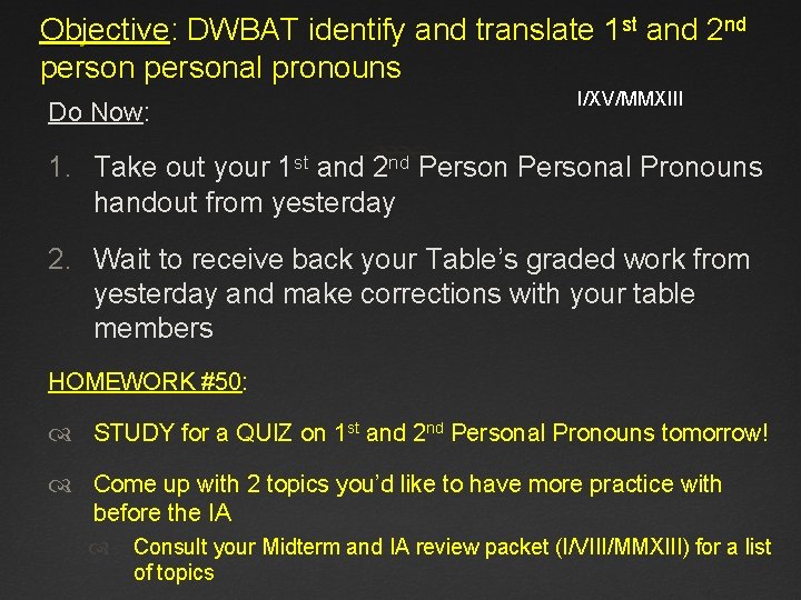 Objective: DWBAT identify and translate 1 st and 2 nd personal pronouns Do Now:
