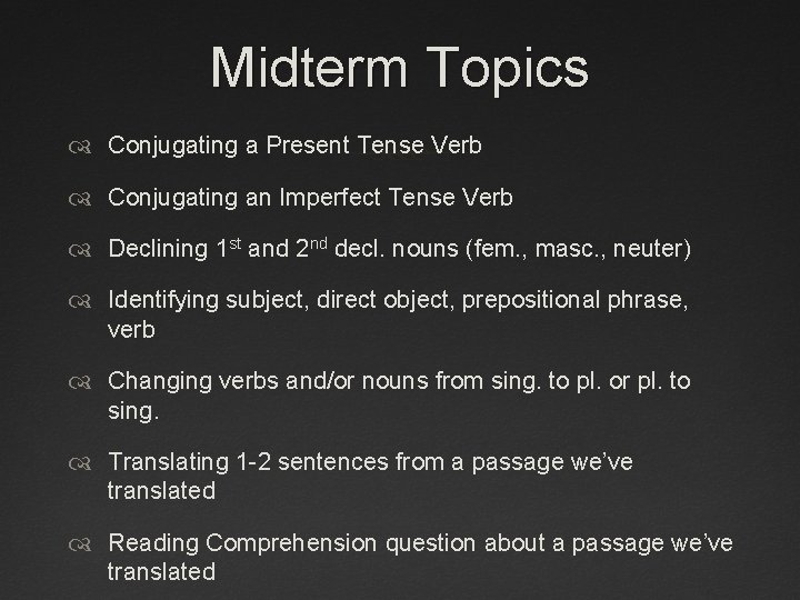 Midterm Topics Conjugating a Present Tense Verb Conjugating an Imperfect Tense Verb Declining 1