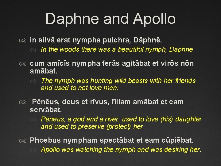 Daphne and Apollo in silvā erat nympha pulchra, Dāphnē. In the woods there was