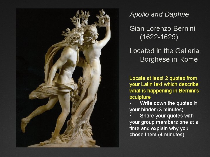 Apollo and Daphne Gian Lorenzo Bernini (1622 -1625) Located in the Galleria Borghese in