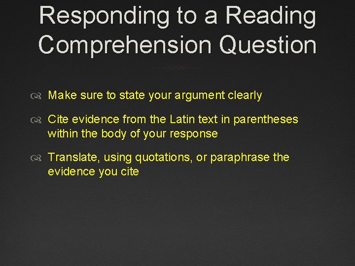 Responding to a Reading Comprehension Question Make sure to state your argument clearly Cite