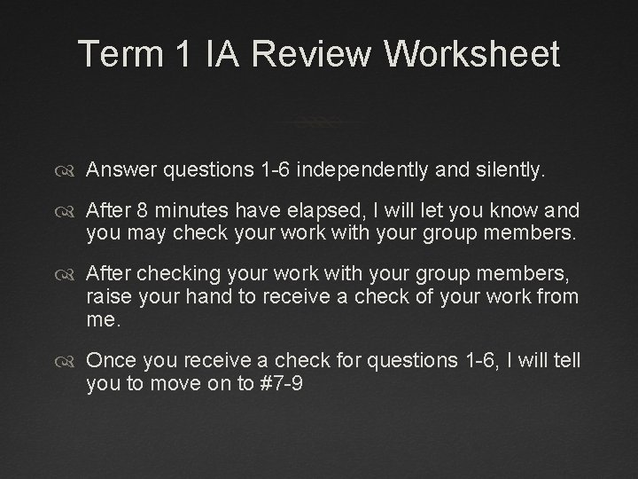 Term 1 IA Review Worksheet Answer questions 1 -6 independently and silently. After 8