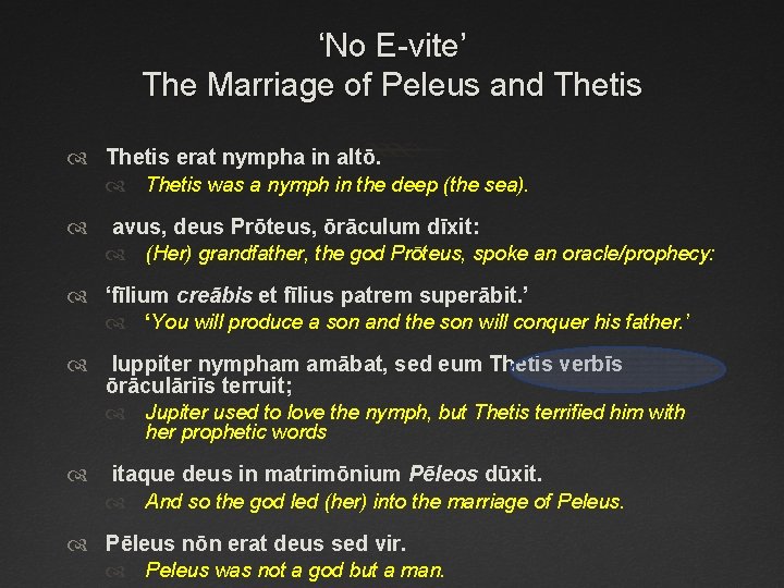 ‘No E-vite’ The Marriage of Peleus and Thetis erat nympha in altō. Thetis was