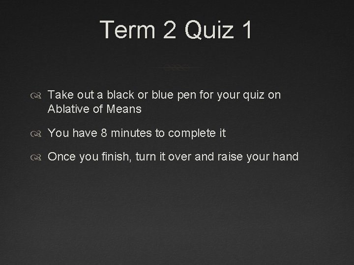 Term 2 Quiz 1 Take out a black or blue pen for your quiz