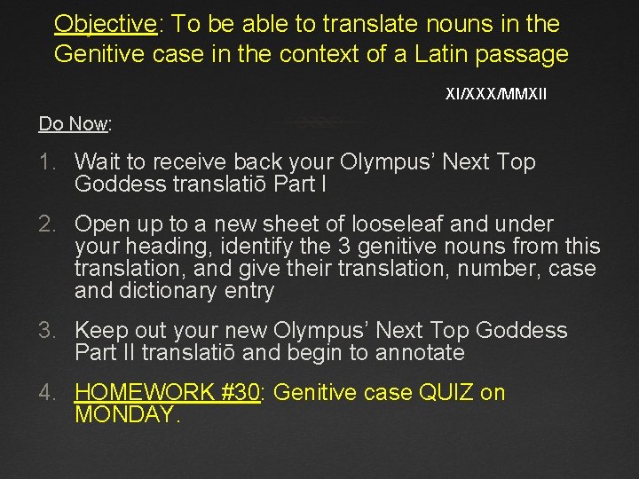 Objective: To be able to translate nouns in the Genitive case in the context