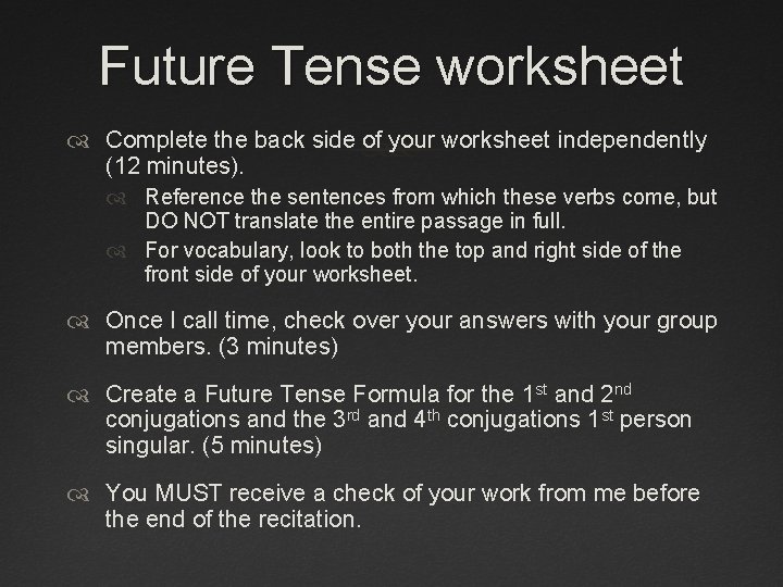 Future Tense worksheet Complete the back side of your worksheet independently (12 minutes). Reference