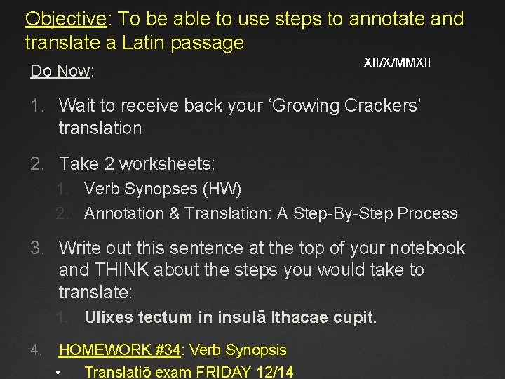 Objective: To be able to use steps to annotate and translate a Latin passage