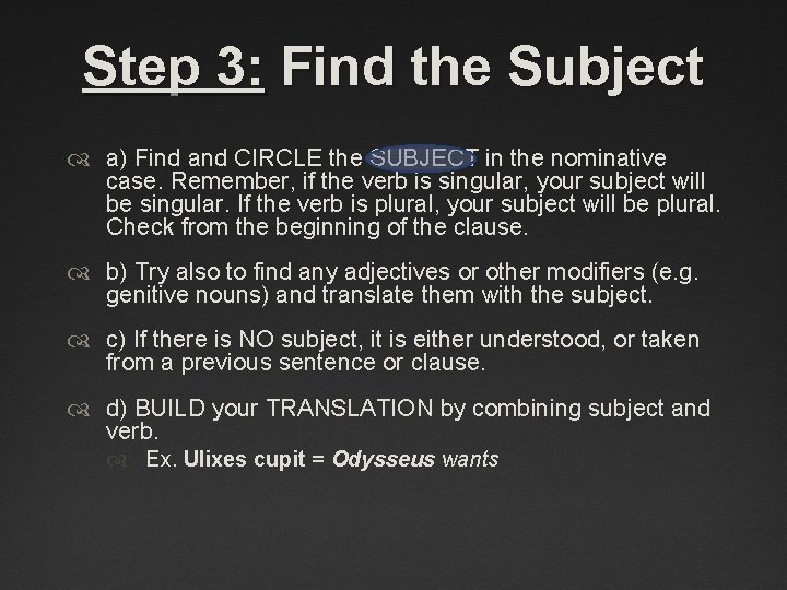 Step 3: Find the Subject a) Find and CIRCLE the SUBJECT in the nominative