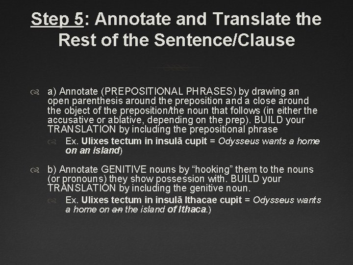 Step 5: Annotate and Translate the Rest of the Sentence/Clause a) Annotate (PREPOSITIONAL PHRASES)