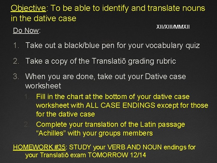 Objective: To be able to identify and translate nouns in the dative case Do