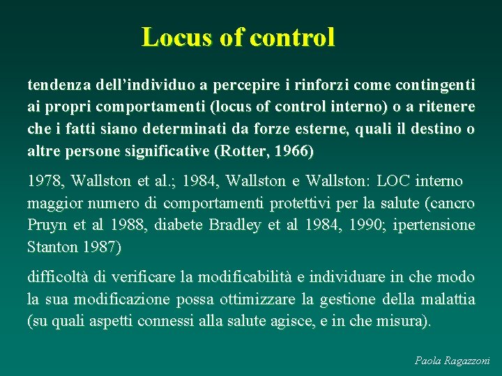 Locus of control tendenza dell’individuo a percepire i rinforzi come contingenti ai propri comportamenti