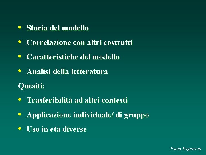  • • Storia del modello Correlazione con altri costrutti Caratteristiche del modello Analisi