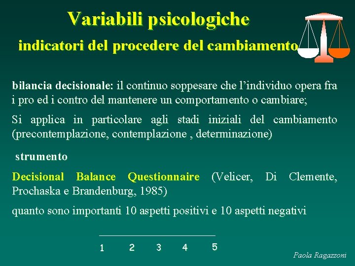 Variabili psicologiche indicatori del procedere del cambiamento bilancia decisionale: il continuo soppesare che l’individuo