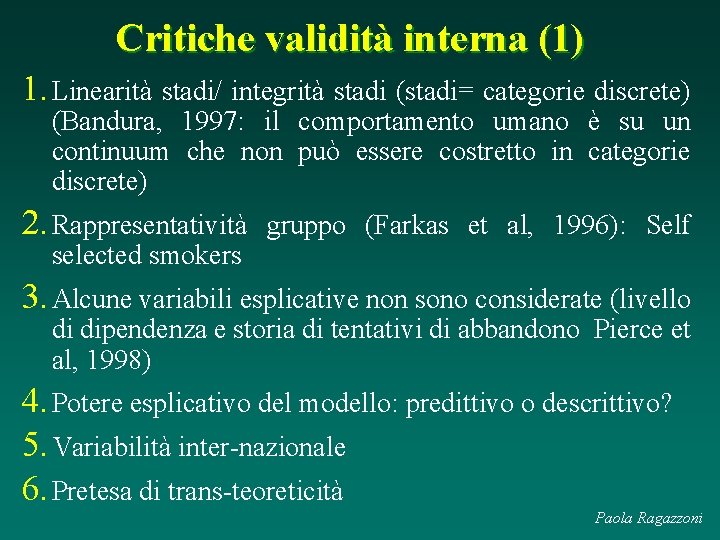 Critiche validità interna (1) 1. Linearità stadi/ integrità stadi (stadi= categorie discrete) (Bandura, 1997: