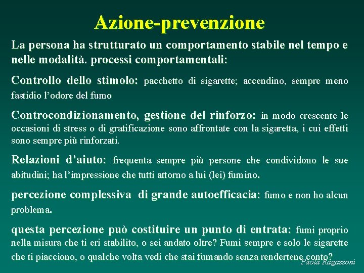 Azione-prevenzione La persona ha strutturato un comportamento stabile nel tempo e nelle modalità. processi