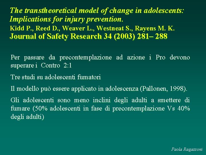The transtheoretical model of change in adolescents: Implications for injury prevention. Kidd P. ,