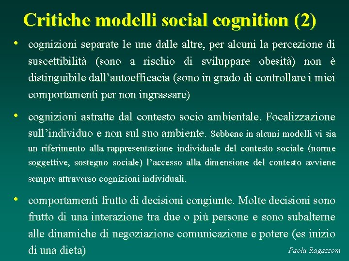 Critiche modelli social cognition (2) • cognizioni separate le une dalle altre, per alcuni