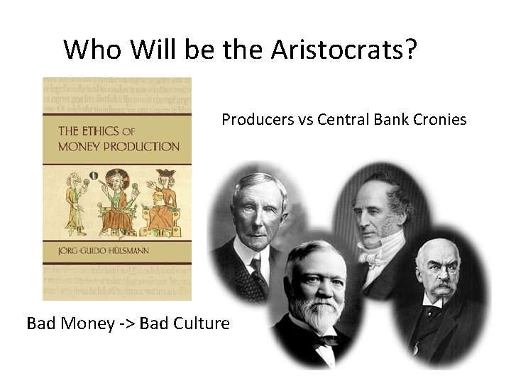 Who Will be the Aristocrats? Producers vs Central Bank Cronies Bad Money -> Bad