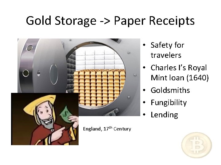 Gold Storage -> Paper Receipts • Safety for travelers • Charles I’s Royal Mint