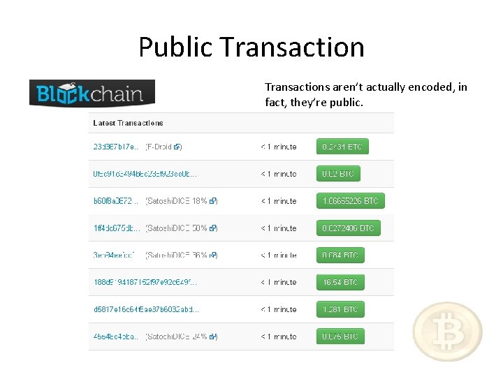 Public Transactions aren’t actually encoded, in fact, they’re public. 