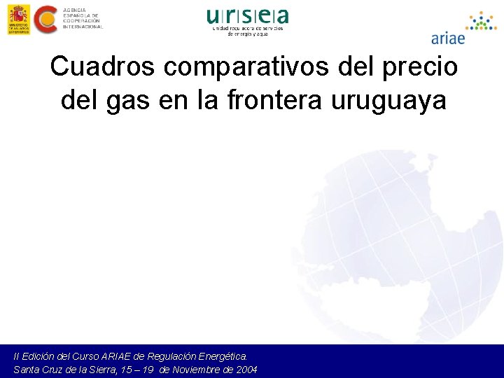Cuadros comparativos del precio del gas en la frontera uruguaya II Edición del Curso
