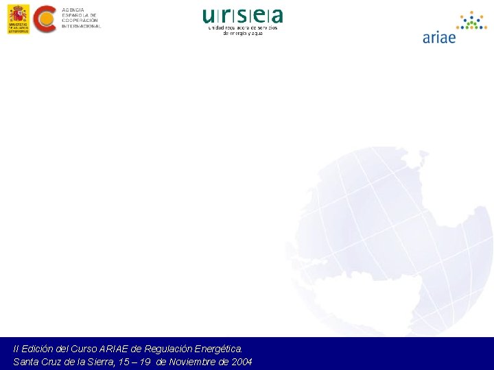 II Edición del Curso ARIAE de Regulación Energética. Santa Cruz de la Sierra, 15