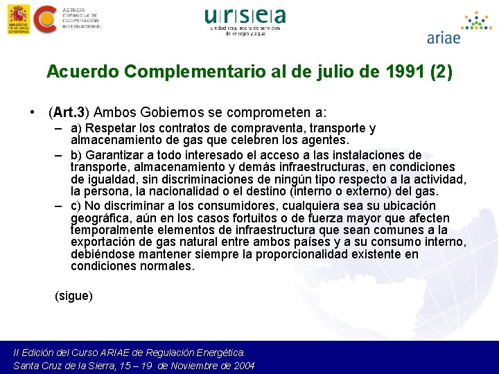 Acuerdo Complementario al de julio de 1991 (2) • (Art. 3) Ambos Gobiernos se