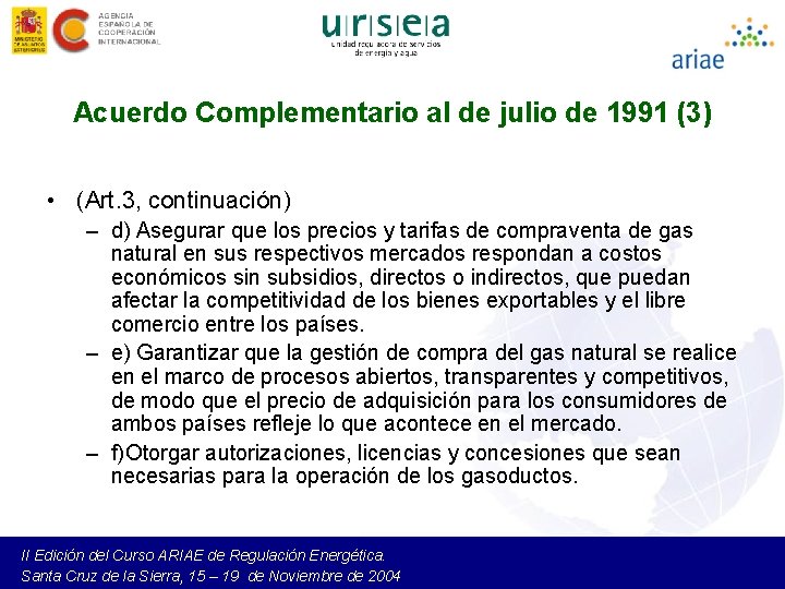 Acuerdo Complementario al de julio de 1991 (3) • (Art. 3, continuación) – d)