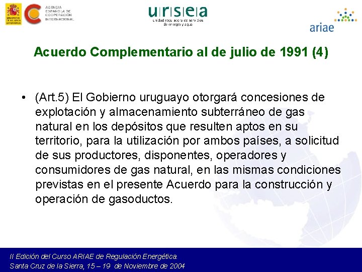 Acuerdo Complementario al de julio de 1991 (4) • (Art. 5) El Gobierno uruguayo