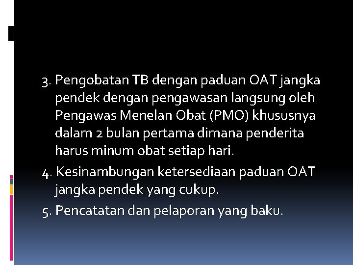 3. Pengobatan TB dengan paduan OAT jangka pendek dengan pengawasan langsung oleh Pengawas Menelan