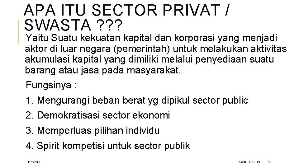 APA ITU SECTOR PRIVAT / SWASTA ? ? ? Yaitu Suatu kekuatan kapital dan