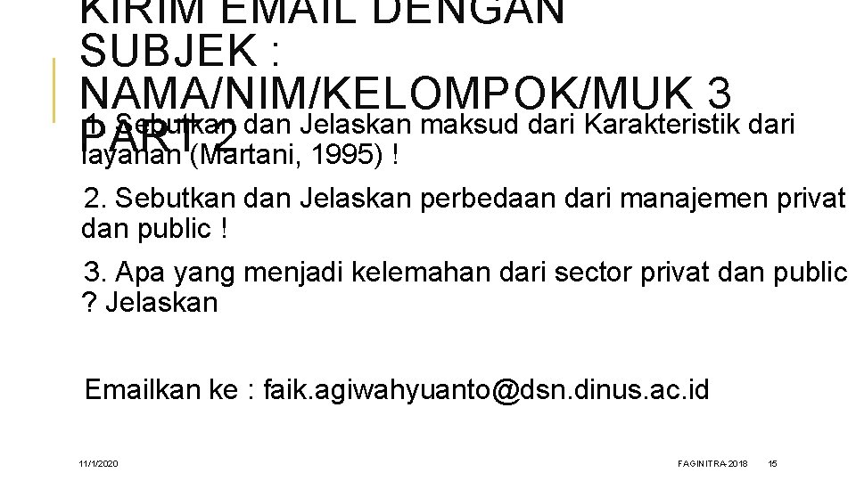 KIRIM EMAIL DENGAN SUBJEK : NAMA/NIM/KELOMPOK/MUK 3 1. Sebutkan dan Jelaskan maksud dari Karakteristik