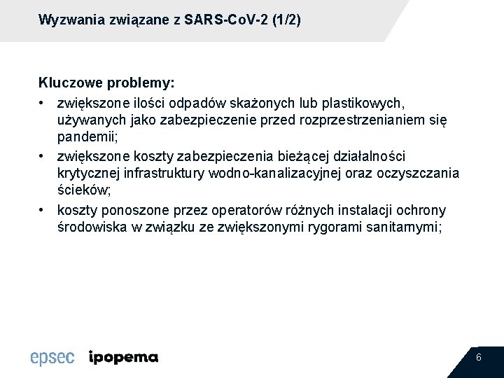 Wyzwania związane z SARS-Co. V-2 (1/2) Kluczowe problemy: • zwiększone ilości odpadów skażonych lub