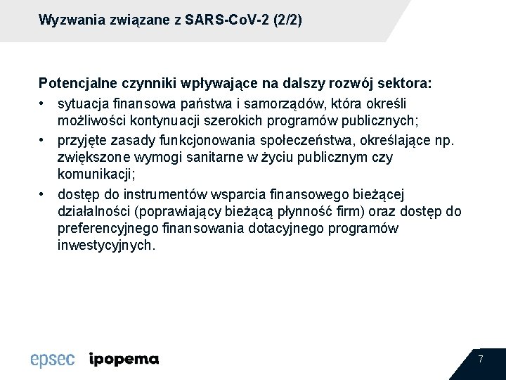 Wyzwania związane z SARS-Co. V-2 (2/2) Potencjalne czynniki wpływające na dalszy rozwój sektora: •