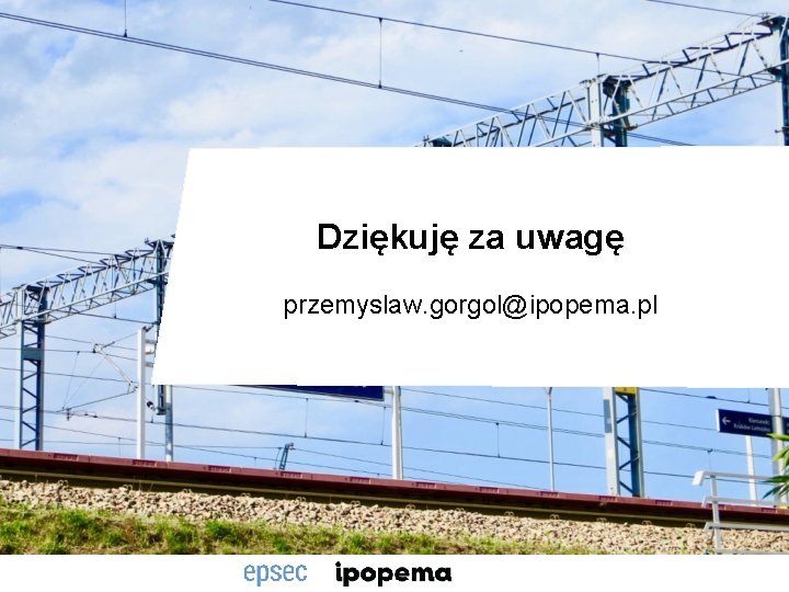 Dziękuję za uwagę przemyslaw. gorgol@ipopema. pl 
