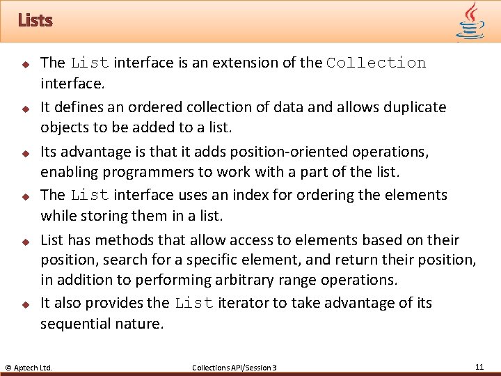 Lists u u u The List interface is an extension of the Collection interface.